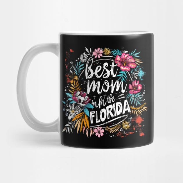 Best Mom in the FLORIDA, mothers day gift ideas, love my mom by Pattyld